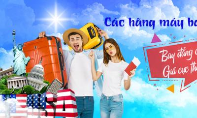 Các hãng máy bay đi Mỹ giá rẻ nhiều ưu đãi